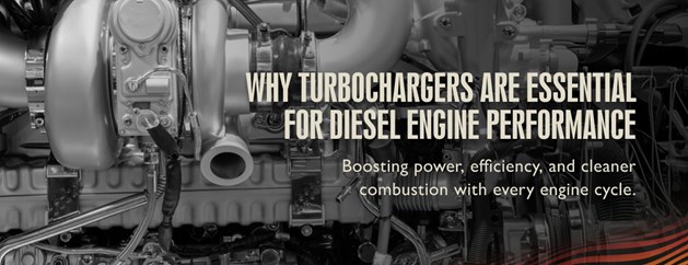 Why turbochargers are essential for diesel engine performance: boosting power, efficiency, and cleaner combustion with every engine cycle