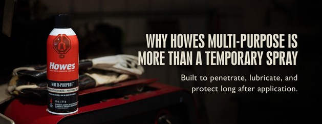 Why Howes Multi-Purpose is more than a temporary spray: built to penetrate, lubricate, and protect long after application.