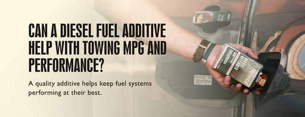 Can a diesel fuel additive help with towing MPG and performance? A quality additive helps keep fuel systems performing at their best.